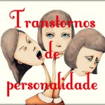 Distúrbios de personalidade: causas, tipos, sintomas e tratamento.