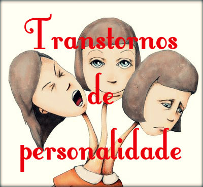 Distúrbios de personalidade: causas, tipos, sintomas e tratamento.