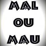Mal x mau