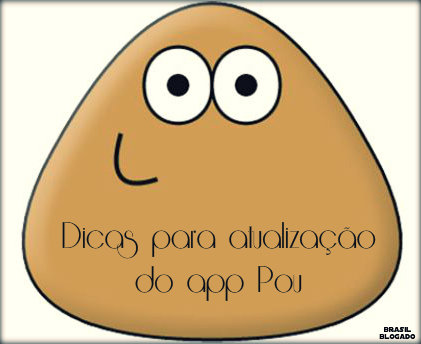 Dicas para atualização do app Pou.