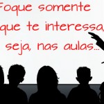 Sai de perto, de quem lhe atrasa.