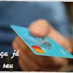 Adquiora já o seu cartão de crédito.