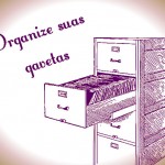 Organize o que usa todos os dias.